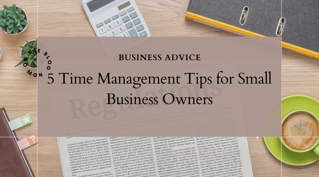 5 Time Management Tips for Small Business Owners